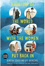 A HISTORY OF THE WORLD WITH THE WOMEN PUT BACK IN