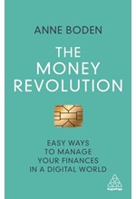 THE MONEY REVOLUTION : EASY WAYS TO MANAGE YOUR FINANCES IN A DIGITAL WORLD