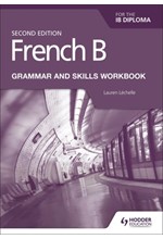 FRENCH B FOR THE IB DIPLOMA-GRAMMAR AND SKILLS WORKBOOK