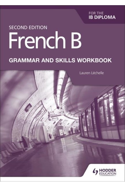 FRENCH B FOR THE IB DIPLOMA-GRAMMAR AND SKILLS WORKBOOK