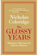 THE GLOSSY YEARS : MAGAZINES, MUSEUMS AND SELECTIVE MEMOIRS