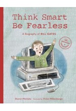 THINK SMART,BE FEARLESS-A BIOGRAPHY OF BILL GATES