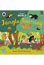 LITTLE WORLD: JUNGLE JOURNEY : A PUSH-AND-PULL ADVENTURE