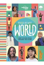 THIS IS MY WORLD-MEET OVER 80 REAL KIDS FROM AROUND THE WORLD