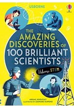 THE AMAZING DISCOVERIES OF 100 BRILLIANT SCIENTISTS