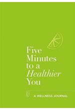 FIVE MINUTES TO A HEALTHIER YOU : A WELLNESS JOURNAL