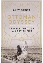 OTTOMAN ODYSSEY : TRAVELS THROUGH A LOST EMPIRE: SHORTLISTED FOR THE STANFORD DOLMAN TRAVEL BOOK OF