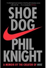 SHOE DOG : A MEMOIR BY THE CREATOR OF NIKE