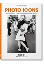 PHOTO ICONS. 50 LANDMARK PHOTOGRAPHS AND THEIR STORIES