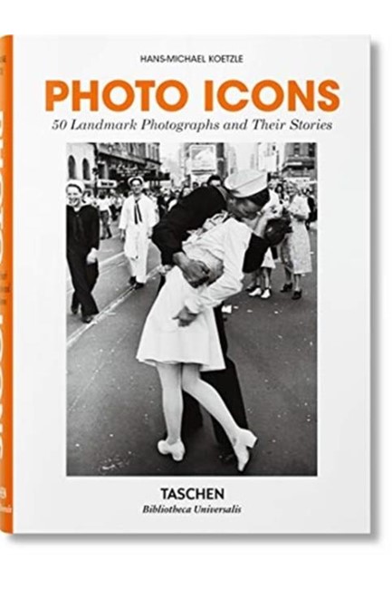 PHOTO ICONS. 50 LANDMARK PHOTOGRAPHS AND THEIR STORIES