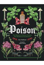 POISON-THE HISTORY OF POTIONS,POWDERS AND MUDEROUS PRACTITIONERS