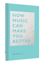 HOW MUSIC CAN MAKE YOU BETTER