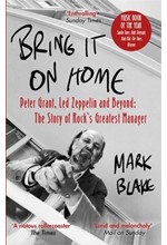 BRING IT ON HOME : PETER GRANT, LED ZEPPELIN AND BEYOND: THE STORY OF ROCK'S GREATEST MANAGER