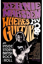 WHERE'S MY GUITAR? : AN INSIDE STORY OF BRITISH ROCK AND ROLL