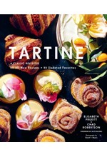 TARTINE : A CLASSIC REVISITED: 68 ALL-NEW RECIPES + 55 UPDATED FAVORITES