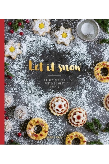 LET IT SNOW-24 RECIPES FOR FESTIVE SWEET TREATS