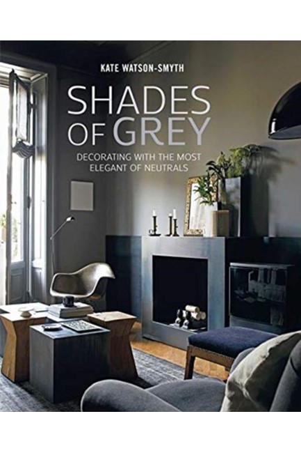 SHADES OF GREY : DECORATING WITH THE MOST ELEGANT OF NEUTRALS