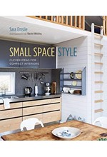 SMALL SPACE STYLE : CLEVER IDEAS FOR COMPACT INTERIORS