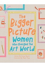 THE BIGGER PICTURE : WOMEN WHO CHANGED THE ART WORLD