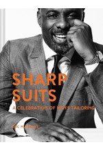 SHARP SUITS : A CELEBRATION OF MEN'S TAILORING