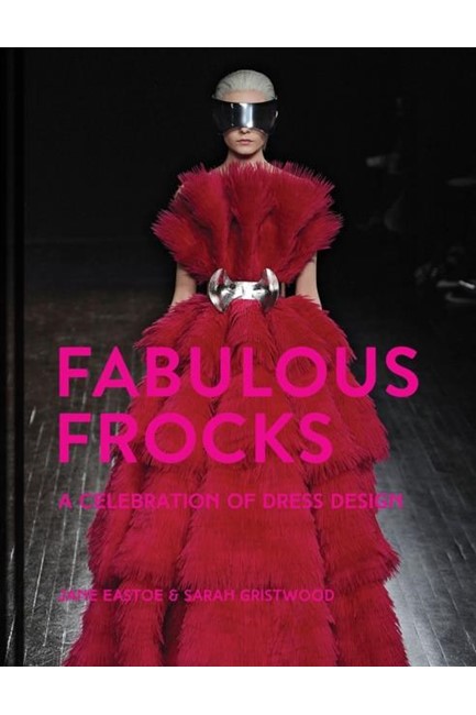 FABULOUS FROCKS : A CELEBRATION OF DRESS DESIGN