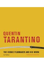 QUENTIN TARANTINO : THE ICONIC FILMMAKER AND HIS WORK