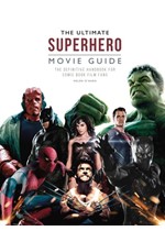 THE ULTIMATE SUPERHERO MOVIE GUIDE : THE DEFINITIVE HANDBOOK FOR COMIC BOOK FILM FANS