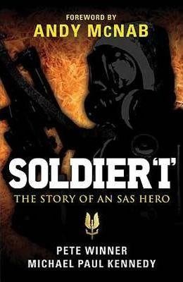 SOLDIER 'I': THE STORY OF AN SAS HERO : FROM MIRBAT TO THE IRANIAN EMBASSY SIEGE AND BEYOND