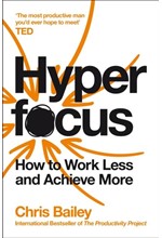 HYPERFOCUS-HOW TO WORK LESS AND ACHIEVE MORE