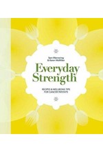 EVERYDAY STRENGTH-RECIPES AND WELLBEING TIPS FOR CANCER PATIENTS