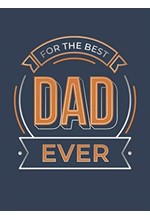 FOR THE BEST DAD EVER