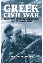 THE GREEK CIVIL WAR : STRATEGY, COUNTERINSURGENCY AND THE MONARCHY