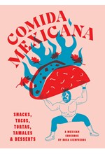 COMIDA MEXICANA : SNACKS, TACOS, TORTAS, TAMALES & DESSERTS