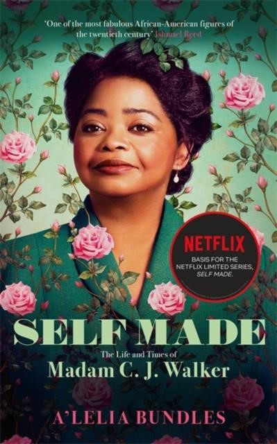 SELF MADE : THE LIFE AND TIMES OF MADAM C. J. WALKER