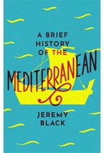 A BRIEF HISTORY OF THE MEDITERRANEAN