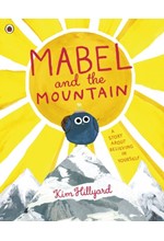 MABEL AND THE MOUNTAIN : A STORY ABOUT BELIEVING IN YOURSELF