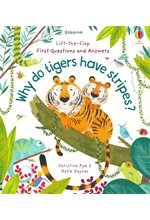 LIFT THE FLAP VERY FIRST QUESTIONS AND ANSWERS WHY DO TIGERS HAVE STRIPES