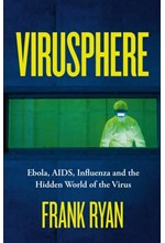 VIRUSPHERE : EBOLA, AIDS, INFLUENZA AND THE HIDDEN WORLD OF THE VIRUS