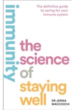 IMMUNITY : THE SCIENCE OF STAYING WELL