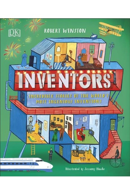 INVENTORS : INCREDIBLE STORIES OF THE WORLD'S MOST INGENIOUS INVENTIONS