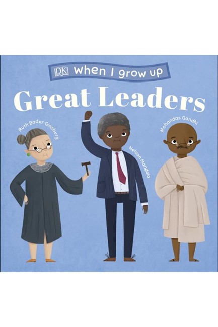 WHEN I GROW UP - GREAT LEADERS : KIDS LIKE YOU THAT BECAME INSPIRING LEADERS