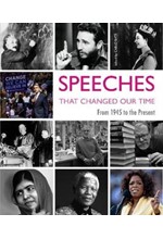 SPEECHES THAT CHANGED OUR TIME FROM 1945 TO THE PRESENT