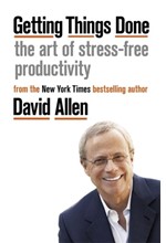 GETTING THINGS DONE : THE ART OF STRESS-FREE PRODUCTIVITY