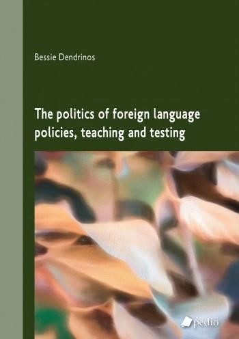 THE POLITICS OF FOREIGN LANGUAGE POLICIES, TEACHING AND TESTING