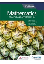 MATHEMATICS FOR THE IB DIPLOMA: ANALYSIS AND APPROACHES SL