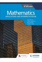 MATHEMATICS FOR THE IB DIPLOMA: APPLICATIONS AND INTERPRETATION HL