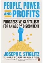 PEOPLE, POWER, AND PROFITS : PROGRESSIVE CAPITALISM FOR AN AGE OF DISCONTENT