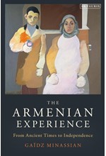 THE ARMENIAN EXPERIENCE : FROM ANCIENT TIMES TO INDEPENDENCE