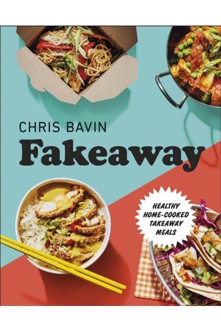 FAKEAWAY : HEALTHY HOME-COOKED TAKEAWAY MEALS