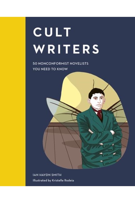 CULT WRITERS : 50 NONCONFORMIST NOVELISTS YOU NEED TO KNOW